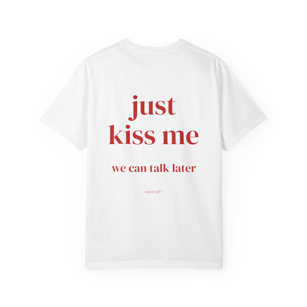 Just Kiss Me, We Can Talk Later