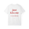 Just Kiss Me, We Can Talk Later