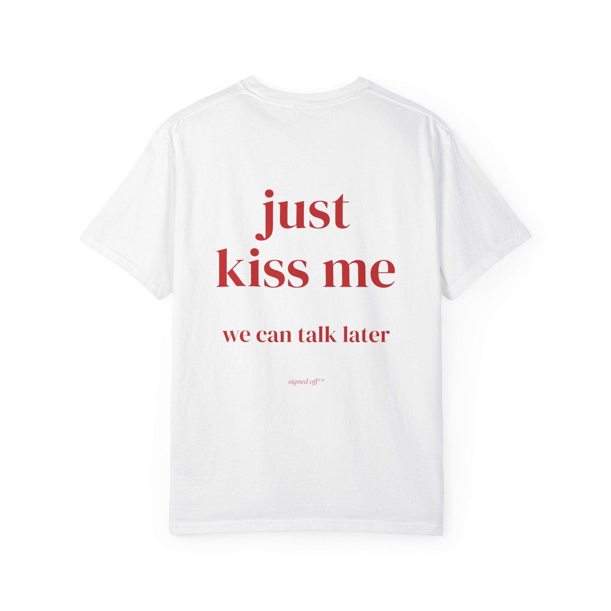 Just Kiss Me, We Can Talk Later