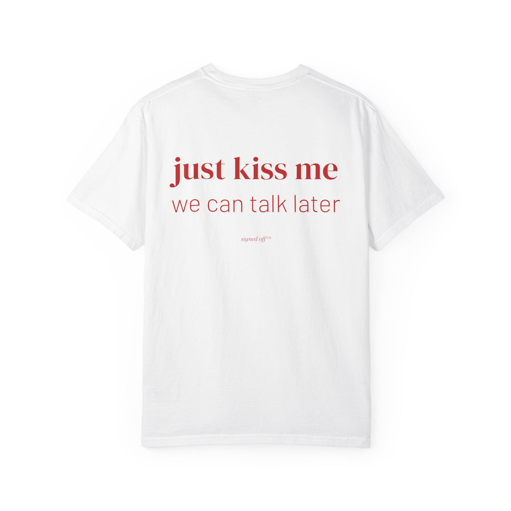 Just Kiss Me, We Can Talk Later