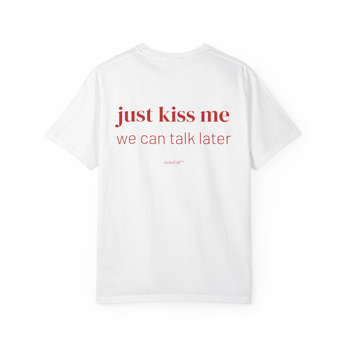 Just Kiss Me, We Can Talk Later