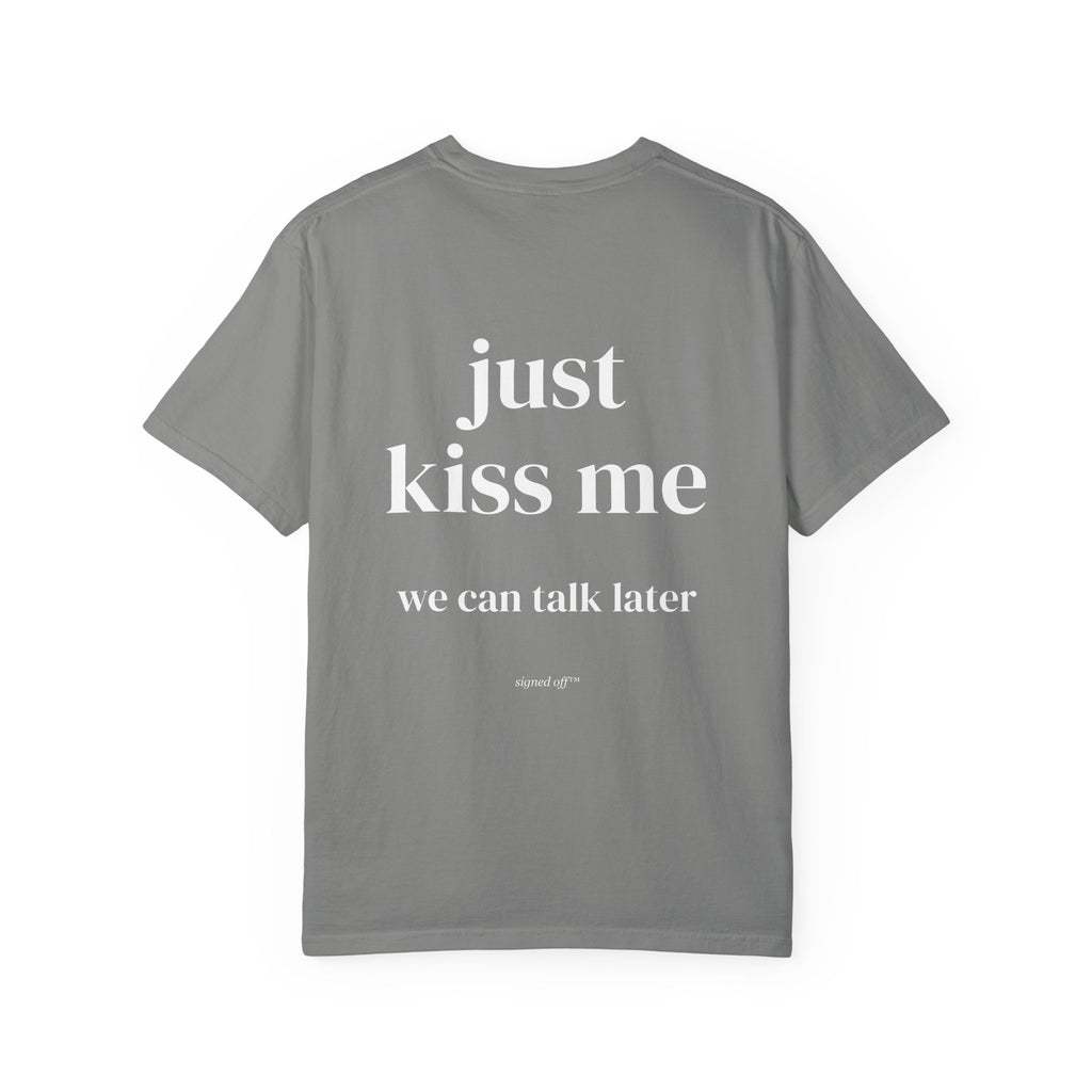 Just Kiss Me, We Can Talk Later