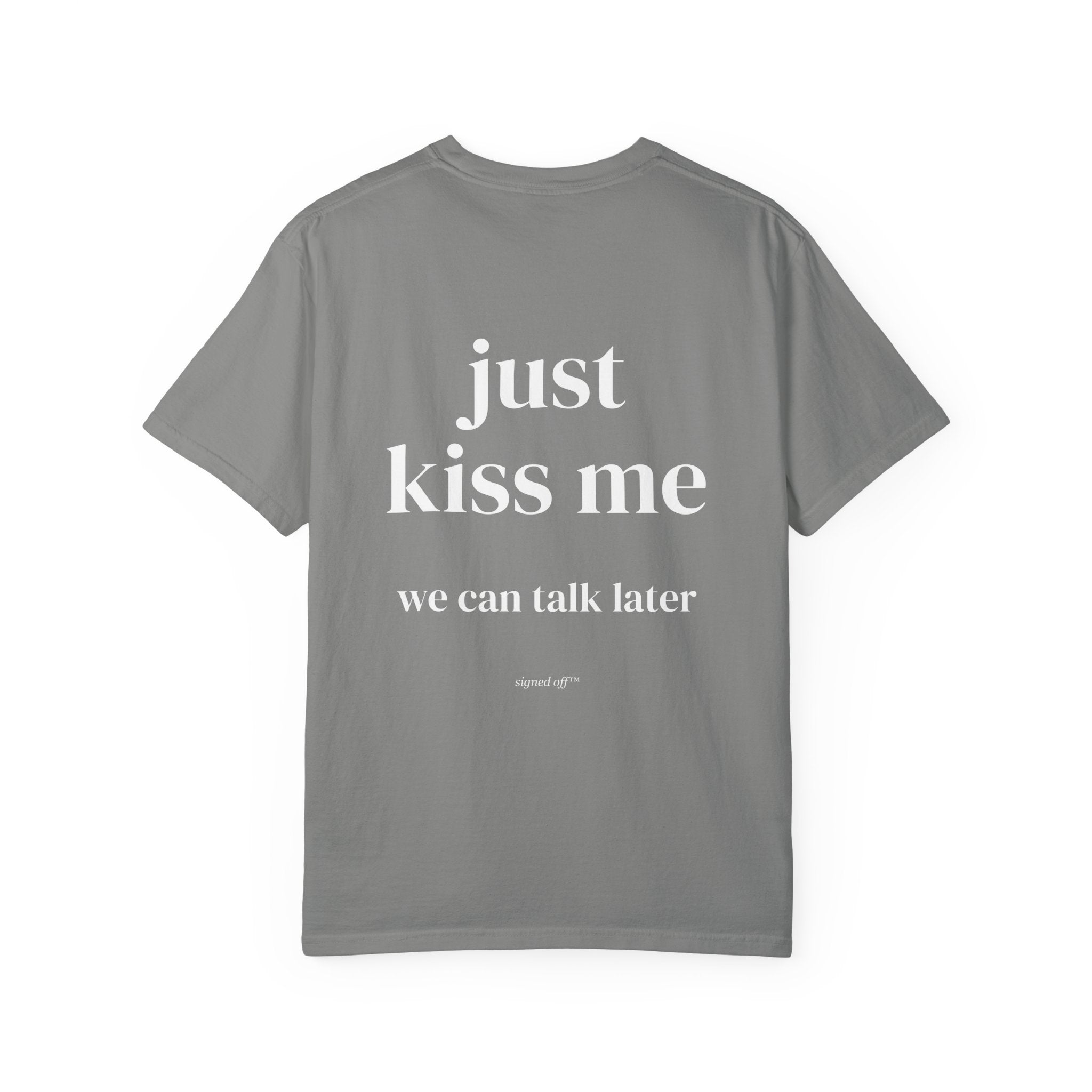 Just Kiss Me, We Can Talk Later