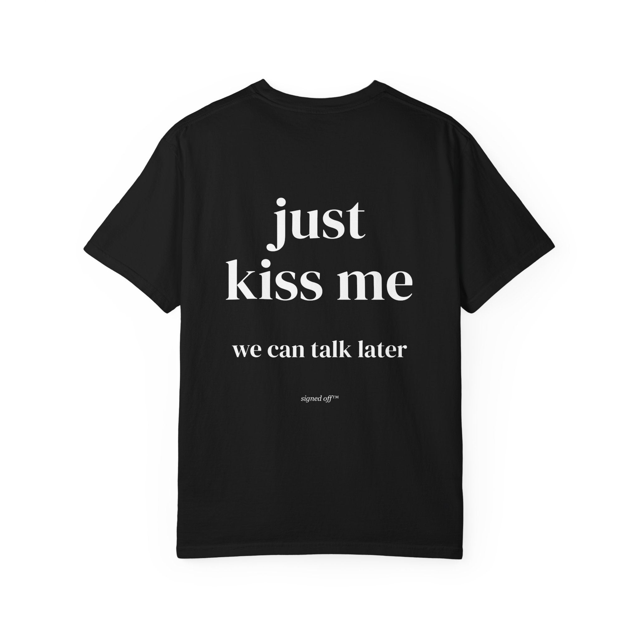 Just Kiss Me, We Can Talk Later